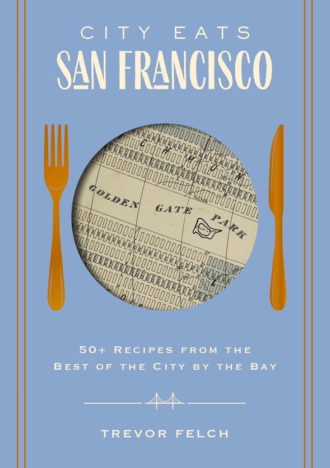 City Eats SF: Tested Recipes Surprising Flavor Trends... Fresh Picks This Summer
