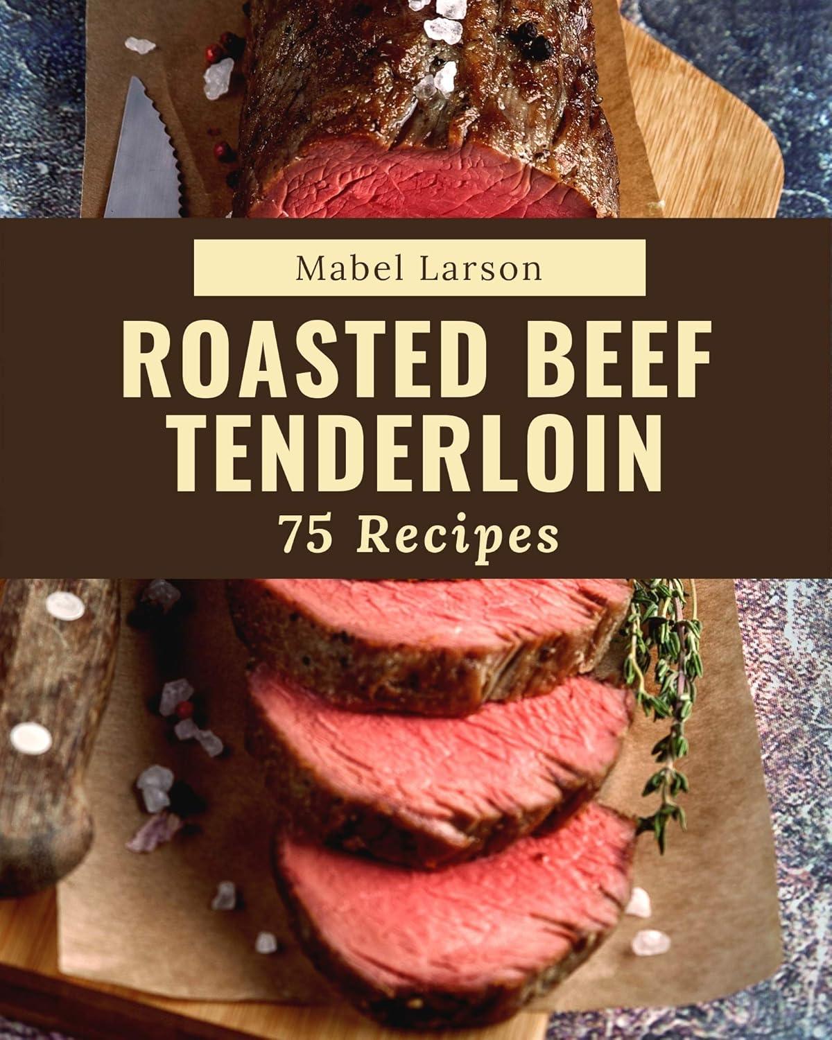 75 Roasted Beef Recipes: Tested cookbooks vs. picks for beginners... Easy wins inside!