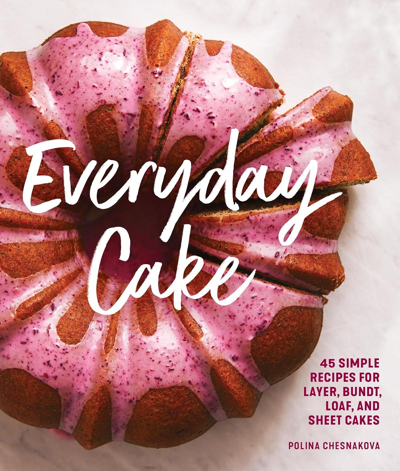 Everyday Cake Book Showdown: Tested 45 Tested Recipes...Fun And Simple!