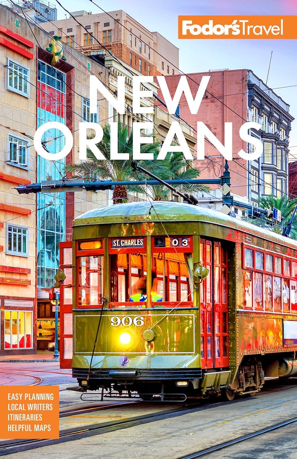Fodor’s New Orleans Guide: Tested Versus Street Wisdom Benefits…Best Travel Insight!